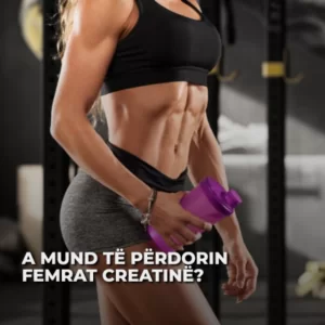 Perdorimi i kreatines tek femrat. Vitafit- Protein shop ne Kosove